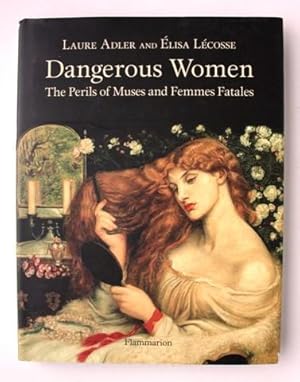 Imagen del vendedor de Dangerous Women. The Perils of Muses and Femmes Fatales a la venta por Vortex Books