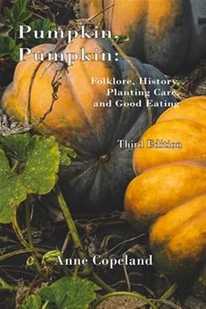 Seller image for Pumpkin, Pumpkin: : Folklore, History, Planting Hints and Good Eating for sale by GreatBookPrices