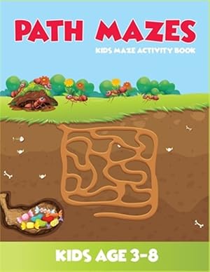 Image du vendeur pour Path Mazes Kids Maze Activity Book Kids Age 3-8: (3-5, 4-6, 5-7, 6-8). Best mazes workbook for kids. 2in1 fun and amazing mazes and coloring book for mis en vente par GreatBookPrices