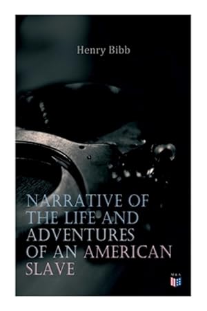 Immagine del venditore per Narrative of the Life and Adventures of an American Slave, Henry Bibb venduto da GreatBookPrices