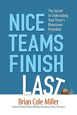 Imagen del vendedor de Nice Teams Finish Last: The Secret to Unleashing Your Team's Maximum Potential (Paperback or Softback) a la venta por BargainBookStores