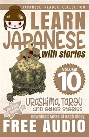 Bild des Verkufers fr Learn Japanese with Stories Volume 10 Urashima Tarou: The Easy Way to Read, Listen, and Learn from Japanese Folklore, Tales, and Stories zum Verkauf von GreatBookPrices