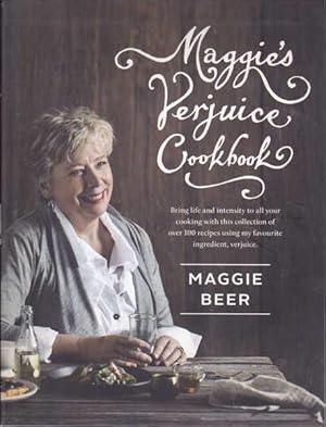 Maggie's Verjuice Cookbook: Bring Life and Intensity to All Your Cooking with This Collection of ...