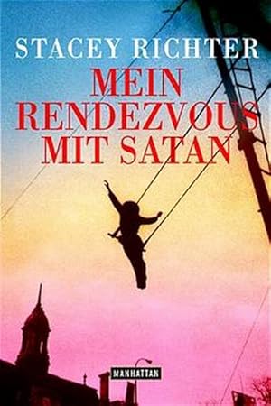 Seller image for Mein Rendezvous mit Satan / Stacey Richter. Aus dem Amerikan. von Kathrin Razum / Manhattan for sale by Bcher bei den 7 Bergen