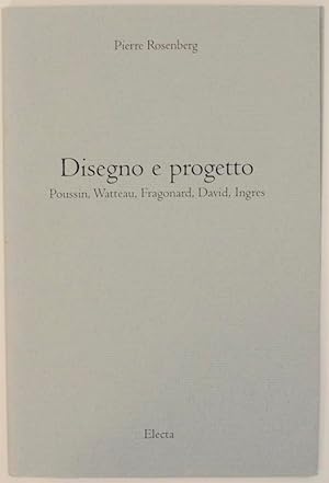 Image du vendeur pour Disegno e progetto Poussin, Watteau, Fragonard, David, Ingres mis en vente par Jeff Hirsch Books, ABAA