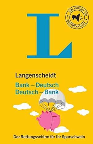 Langenscheidt, Bank-Deutsch, Deutsch-Bank : der Rettungsschirm für Ihr Sparschwein. von Anikar Ha...