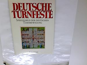 Deutsche Turnfeste : Spiegelbild d. dt. Turnbewegung. hrsg. vom Dt. Turner-Bund. Herbert Neumann....