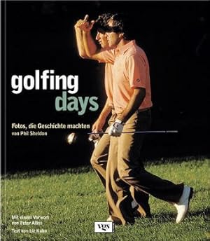 Bild des Verkufers fr Golfing days : Fotos, die Geschichte machten. von Phil Sheldon. Mit einem Vorw. von Peter Alliss. Text von Liz Kahn. Aus dem Engl. von Birgit Herbst zum Verkauf von Antiquariat Buchhandel Daniel Viertel