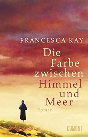 Bild des Verkufers fr Die Farbe zwischen Himmel und Meer : Roman. Francesca Kay. Aus dem Engl. von Kathrin Razum zum Verkauf von Antiquariat Buchhandel Daniel Viertel