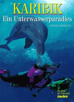 Karibik : ein Unterwasserparadies. [Text Angelo Mojetta. Red.: Valeria Manferto DeFabianis ; Laur...