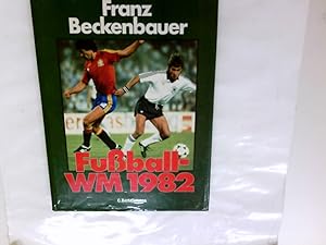 Fussball-WM : 1982 ; Bilder, Berichte u. Kommentare über d. XII. Fussball-Weltmeisterschaft in Sp...