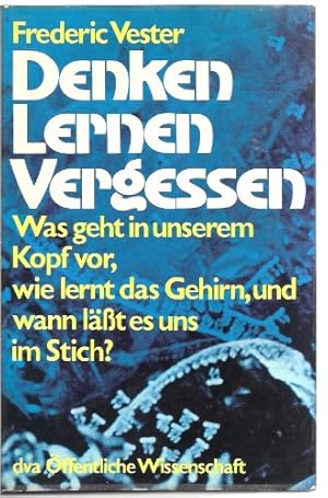 Bild des Verkufers fr Denken, Lernen, Vergessen : was geht in unserem Kopf vor, wie lernt d. Gehirn, und wann lsst es uns im Stich?. Frederic Vester zum Verkauf von Antiquariat Buchhandel Daniel Viertel