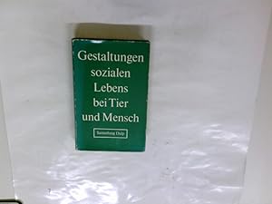 Gestaltungen sozialen Lebens bei Tier und Mensch.