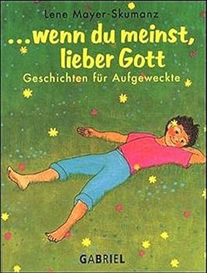 Seller image for Wenn Du meinst, lieber Gott: Geschichten fr Aufgeweckte for sale by Antiquariat Buchhandel Daniel Viertel
