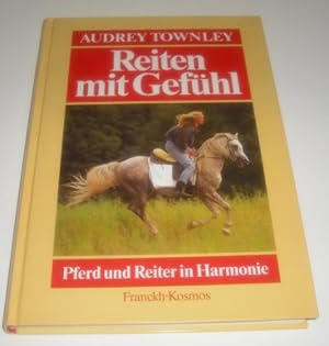 Reiten mit Gefühl : mehr Harmonie zwischen Pferd und Reiter. Audrey Townley. [Aus dem Engl. übert...