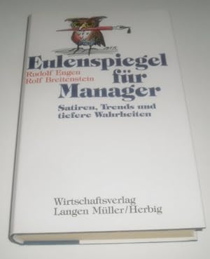 Bild des Verkufers fr Eulenspiegel fr Manager : Satiren, Trends und tiefere Wahrheiten. Rudolf Engen ; Rolf Breitenstein zum Verkauf von Antiquariat Buchhandel Daniel Viertel