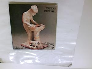 Antiken in Kassel. Aus dem Alltag der Griechen und Römer.