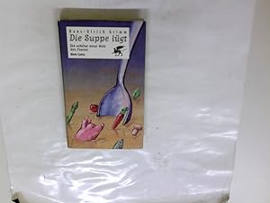 Seller image for Die Suppe lgt : die schne neue Welt des Essens. for sale by Antiquariat Buchhandel Daniel Viertel