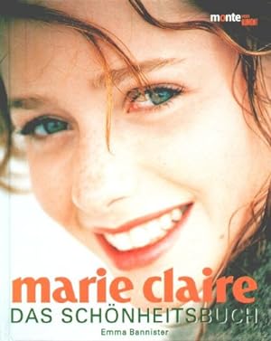 Marie Claire - das Schönheitsbuch. Emma Bannister. [Aus dem Engl. von Ursula Schmidt-Steinbach] /...