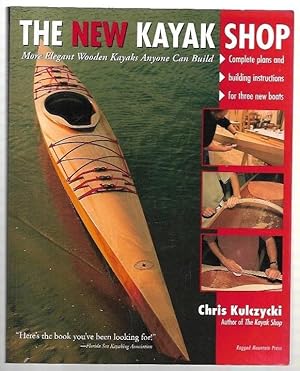 Imagen del vendedor de The New Kayak Shop More Elegant Wooden Kayaks Anyone Can Build. Complete plans and building instructions for three new boats. a la venta por City Basement Books