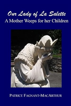 Seller image for Our Lady of La Salette: A Mother Weeps for Her Children for sale by GreatBookPrices