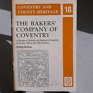The Bakers' Company of Coventry: A Review of Bakers and Baking in Coventry from the 13th to the 1...