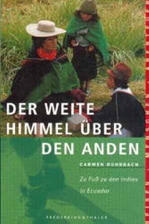 Bild des Verkufers fr Der weite Himmel ber den Anden. Zu Fu zu den Indios in Ecuador. zum Verkauf von Antiquariat Armebooks