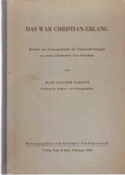 Das war Christian-Erlang. Berichte zur Geistesgeschichte der Universität Erlangen im ersten Jahrh...