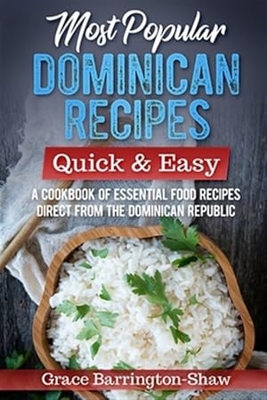 Image du vendeur pour Most Popular Dominican Recipes - Quick & Easy: A Cookbook of Essential Food Recipes Direct from the Dominican Republic mis en vente par GreatBookPrices