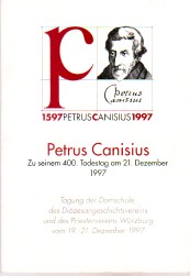 Imagen del vendedor de Petrus Canisius zu seinem 400. Todestag am 21.Dezember 1997. Tagung der Domschule, des Dizesangeschichtsvereins und des Priestervereins Wrzburg 19.-21.Dezember 1997. a la venta por Antiquariat ExLibris Erlach Eberhard Ott