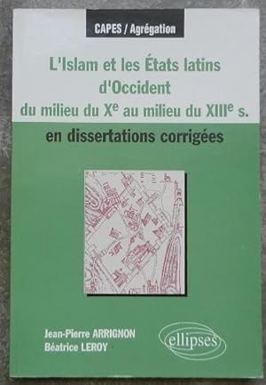 Bild des Verkufers fr L'Islam et les Etats latins d'Occident du milieu du Xe au milieu du XIIIe s. En dissertations corriges. zum Verkauf von Librairie les mains dans les poches