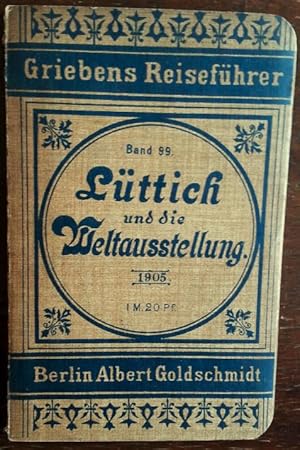 Lüttich und die Weltausstellung 1905. Praktisches Reisebuch bearbeitet von O. Fiedler.