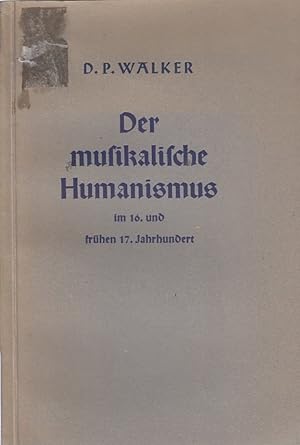 Der musikalische Humanismus im 16. und frühen 17. Jahrhundert / D. P. Walker, Musikwissenschaftli...