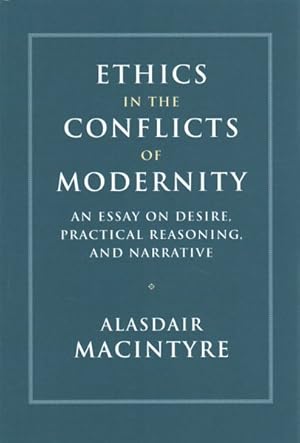 Image du vendeur pour Ethics in the Conflicts of Modernity : An Essay on Desire, Practical Reasoning, and Narrative mis en vente par GreatBookPrices