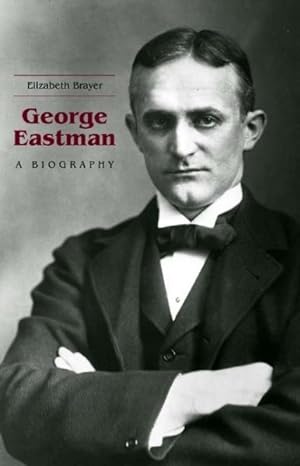 Seller image for George Eastman : A Biography for sale by GreatBookPrices