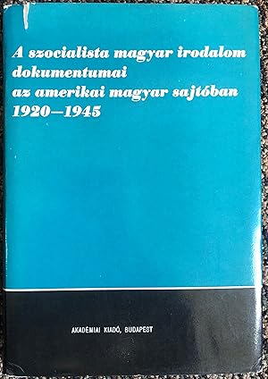 A Szocialista Magyar Irodalom Dokumentumai Az Amerikai Magyar Sajtoban 1920-1945