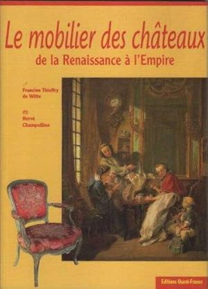 Seller image for Le mobilier des chteaux de la Renaissance  l'Empire (Histoire-Precis) for sale by lisarama