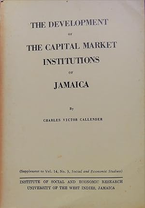 Image du vendeur pour The Development of the Capital Market Institutions of Jamaica (Supplement to Vol. 14, No. 3, Social and Economic Studies) mis en vente par The Book Place