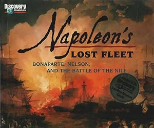 Image du vendeur pour Napoleon's lost fleet. Bonaparte, Nelson, and the battle of The Nile mis en vente par Librera Cajn Desastre