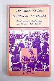 Bild des Verkufers fr LOS ORGENES DEL FEMINISMO EN ESPAA zum Verkauf von Antrtica