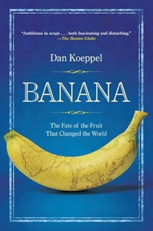 Bild des Verkufers fr Banana : The Fate of the Fruit That Changed the World zum Verkauf von GreatBookPrices