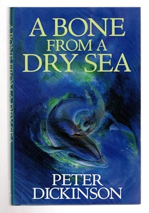 Seller image for A Bone from a Dry Sea by Peter Dickinson (First Edition) File Copy for sale by Heartwood Books and Art