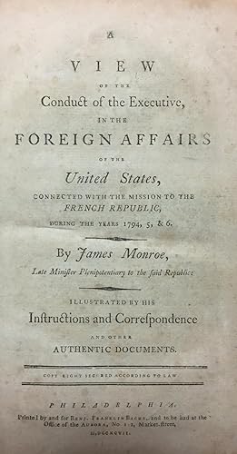 A view of the conduct of the executive in the foreign affairs of the United States, connected wit...