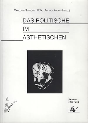 Das Politische im Ästhetischen. Dokumentation des gleichnamigen Seminars veranstaltet von der Öko...