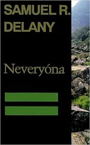 Immagine del venditore per Neveryona, or : The Tale of Signs and Cities : Some Informal Remarks Towards the Modular Calculus, Part Four venduto da GreatBookPrices