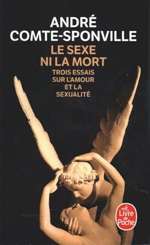 Seller image for Le Sexe Ni La Mort : Trois Essais Sur L'amour Et La Sexualite -Language: french for sale by GreatBookPrices