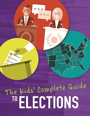 Bild des Verkufers fr Kids Complete Guide to Elections zum Verkauf von GreatBookPrices