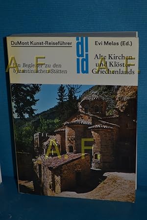 Bild des Verkufers fr Alte Kirchen und Klster Griechenlands : ein Begleiter zu d. byzantin. Sttten. hrsg. u. bers. von Evi Melas / DuMont-Dokumente : Reisefhrer f. d. Kunstfreund zum Verkauf von Antiquarische Fundgrube e.U.