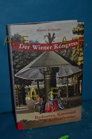 Bild des Verkufers fr Der Wiener Kongress: Redouten, Karoussel und Kllnerwasser. zum Verkauf von Antiquarische Fundgrube e.U.