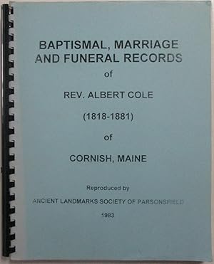 Baptismal, Marriage and Funeral Records of Rev. Albert Cole (1818-1881) of Cornish, Maine
